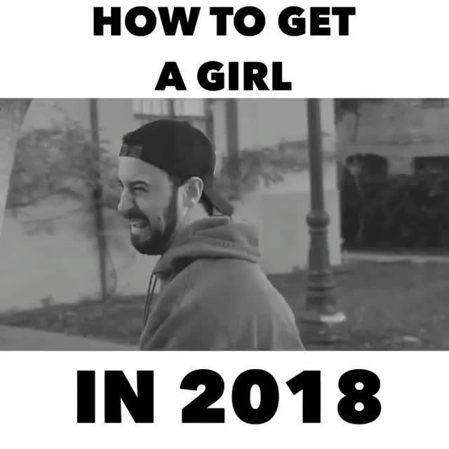 How to get a girl in 2018